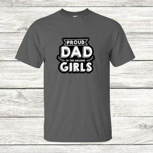 Proud Dad of Two Awesome Girls Custom T Shirt Father's Day Various Colors